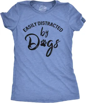 Womens Easily Distracted by Dogs T Shirt Funny Graphic Dog Mom Lover